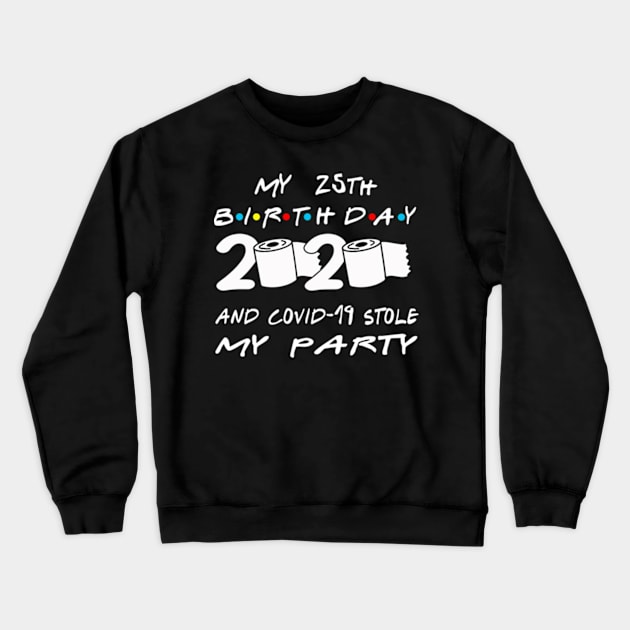 25th Birthday Quarantine Crewneck Sweatshirt by Omarzone